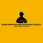 short term high risk investment analyst aka poker player.png